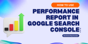 How to Use Performance Report in Google Search Console