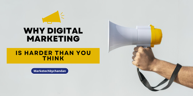 Why Digital Marketing Is Harder Than You Think