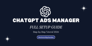 CHATGPT ADS FULL SETUP GUIDE Step-by-Step Tutorial 2026