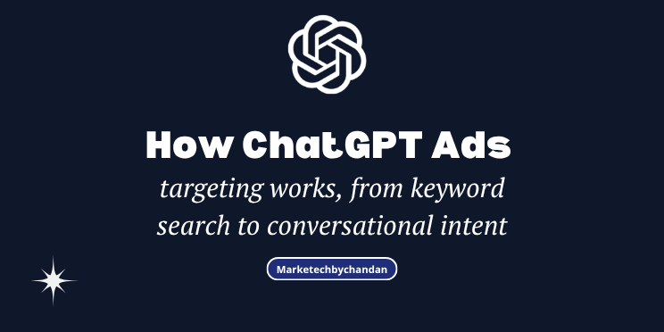 How ChatGPT Ads targeting works, from keyword search to conversational intent
